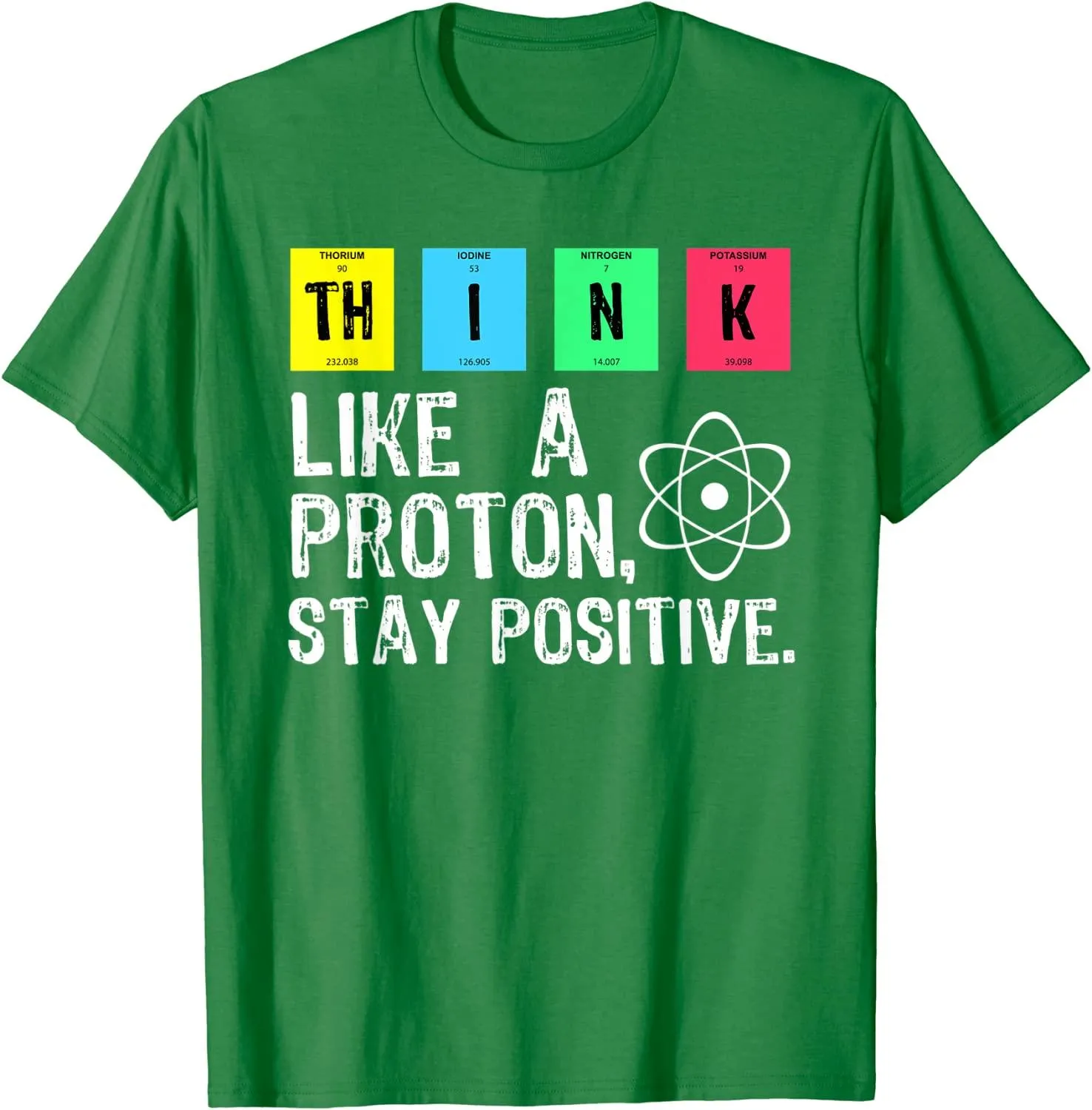 Think Like A Proton Stay Positive Funny Science T Shirt Cotton Tops T Shirt Design High Quality Printing T Shirt